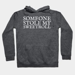 Someone Stole My Sweetroll Hoodie